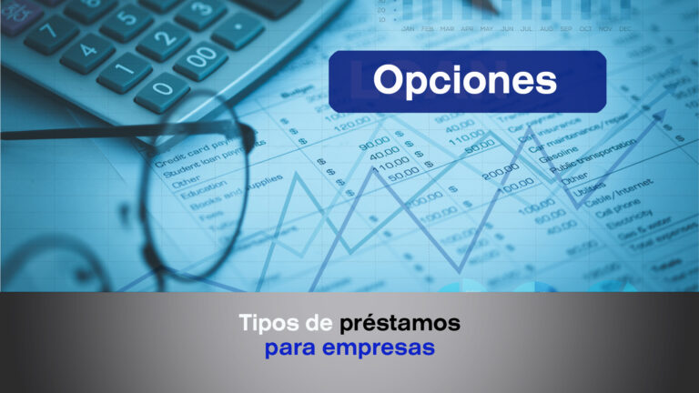 Foto de balances en un documento, una calculadora y el título "Tipos de préstamos para empresas: 4 opciones de financiamiento"